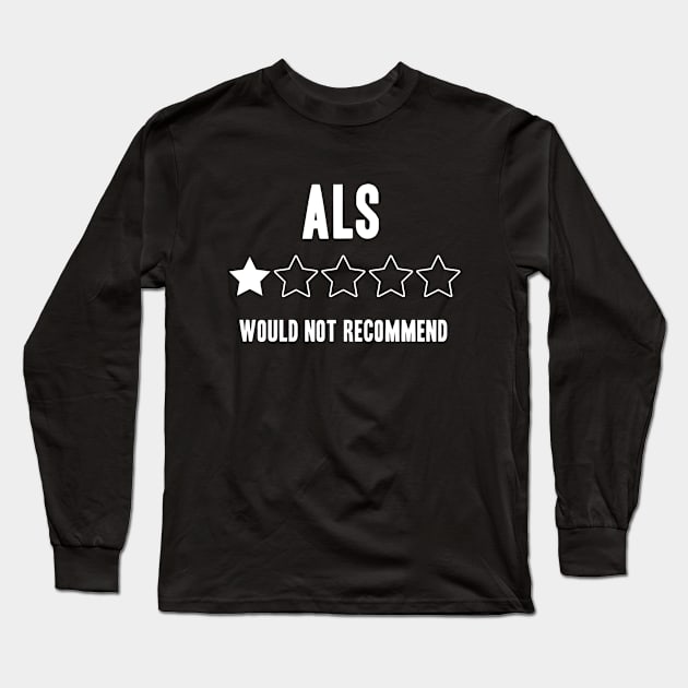 ALS Would Not Recommend Funny Long Sleeve T-Shirt by Color Fluffy